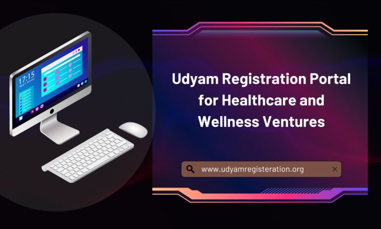 Udyam Registration Portal for Healthcare and Wellness Ventures